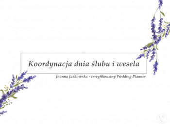 Usługa Koordynacji dnia ślubu i wesela - Joanna Jaśkowska, Wedding planner Lubań