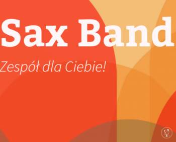 Zespół Sax - rozkręcimy każdą imprezę | Zespół muzyczny Gdańsk, pomorskie