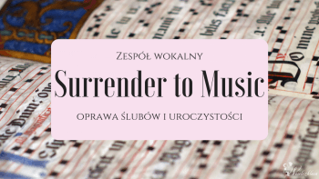 Surrender to Music - kwartet wokalny a capella, Oprawa muzyczna ślubu Jabłonowo Pomorskie