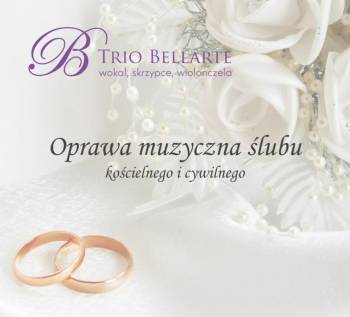 Trio BELLARTE - Oprawa muzyczna ślubu kościelnego i cywilnego, Oprawa muzyczna ślubu Częstochowa