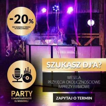 🥇 DJ. WODZIREJ FIRMA ROZRYWKOWA PARTY ŁUKASZ KARWACKI 🥇, DJ na wesele Czechowice-Dziedzice