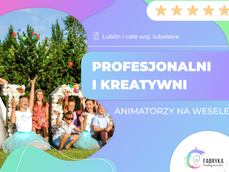 Fabryka Kreatywności Animacje dla dzieci Animator Animatorzy na wesele,  Lublin