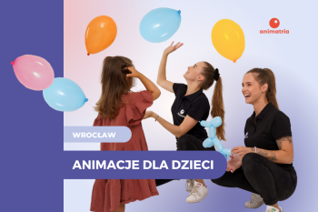Animatria - agencja eventowa dla dzieci, Animatorzy dla dzieci Łochów