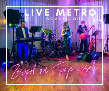 Live Metro cover band - Profesjonalny zespół na wesele!, Zespoły weselne Czerwionka-Leszczyny