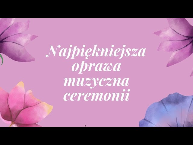 Najpiękniejsza oprawa muzyczna ceremonii - film 1