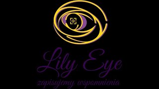 Lily Eye Zapisujemy wspomnienia - film 1
